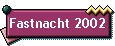 Fastnacht 2002