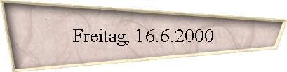 Freitag, 16.6.2000